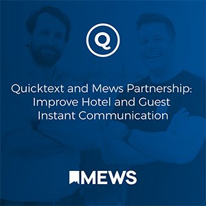Quinta et Mews s’allient pour moderniser la communication entre les hôtels et leurs clients