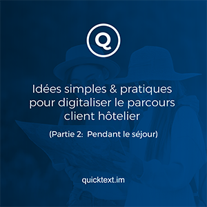 Idées simples & pratiques pour digitaliser le parcours client hôtelier (Partie 2 :  Pendant le séjour)
