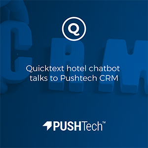 Quinta hotel chatbot talks to Pushtech CRM