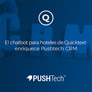 El chatbot para hoteles de Quinta enriquece Pushtech CRM