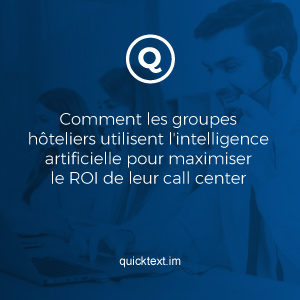 Comment les groupes hôteliers utilisent l&rsquo;intelligence artificielle pour maximiser le ROI de leur call center