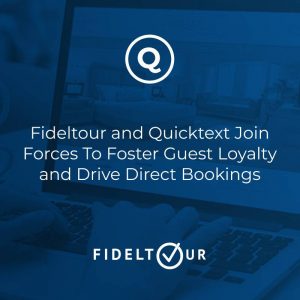 Fideltour and Quinta Join Forces To Foster Hotel Guest Loyalty and Drive Direct Bookings