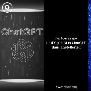 Du bon usage d&rsquo;Open AI et ChatGPT dans l&rsquo;hôtellerie….