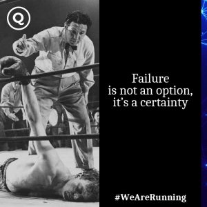 Failure is not an option, it’s a certainty